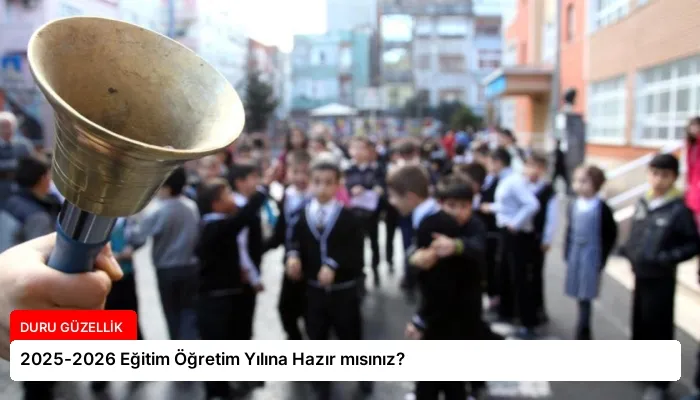 2025-2026 Eğitim Öğretim Yılına Hazır mısınız?