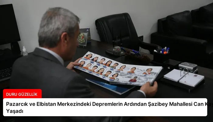 Pazarcık ve Elbistan Merkezindeki Depremlerin Ardından Şazibey Mahallesi Can Kaybı Yaşadı