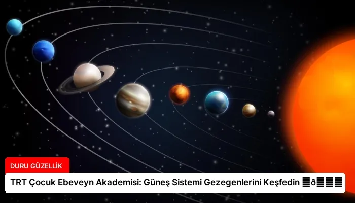 TRT Çocuk Ebeveyn Akademisi: Güneş Sistemi Gezegenlerini Keşfedin ⏬👇