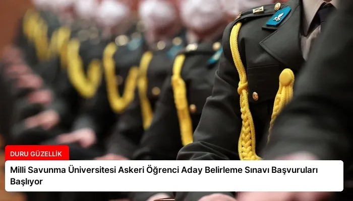 Milli Savunma Üniversitesi Askeri Öğrenci Aday Belirleme Sınavı Başvuruları Başlıyor