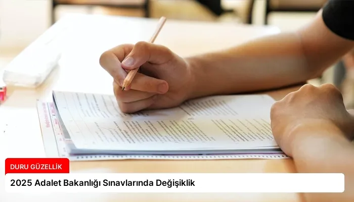 2025 Adalet Bakanlığı Sınavlarında Değişiklik