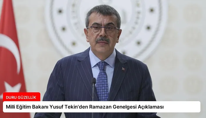 Milli Eğitim Bakanı Yusuf Tekin’den Ramazan Genelgesi Açıklaması