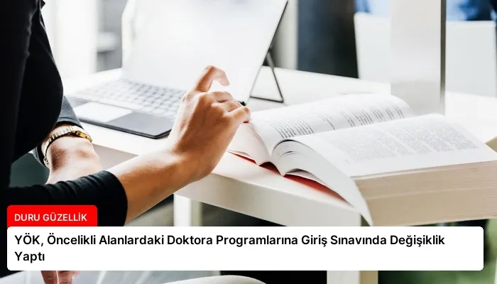 YÖK, Öncelikli Alanlardaki Doktora Programlarına Giriş Sınavında Değişiklik Yaptı