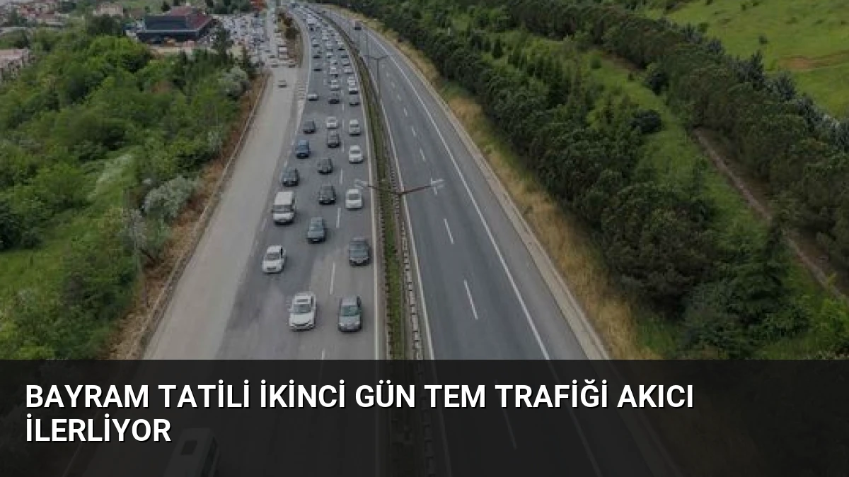 Bayram Tatili İkinci Gün TEM Trafiği Akıcı İlerliyor