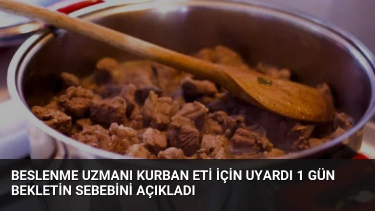 Beslenme Uzmanı Kurban Eti İçin Uyardı 1 Gün Bekletin Sebebini Açıkladı