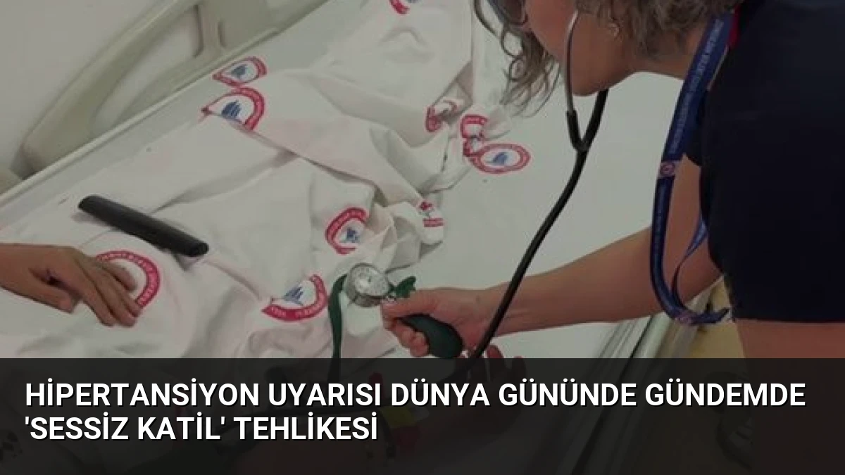 Hipertansiyon Uyarısı Dünya Gününde Gündemde ‘Sessiz Katil’ Tehlikesi