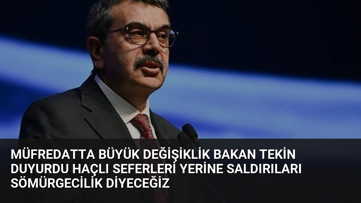 Müfredatta Büyük Değişiklik Bakan Tekin Duyurdu Haçlı Seferleri Yerine Saldırıları Sömürgecilik Diyeceğiz