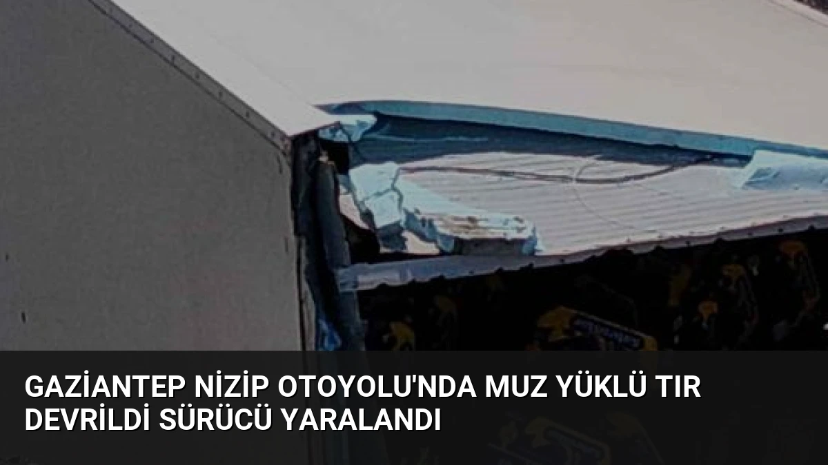 Gaziantep Nizip Otoyolu’nda Muz Yüklü Tır Devrildi Sürücü Yaralandı