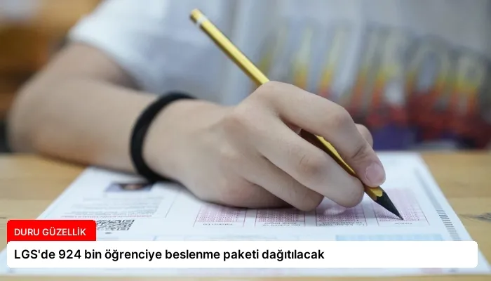 LGS’de 924 bin öğrenciye beslenme paketi dağıtılacak