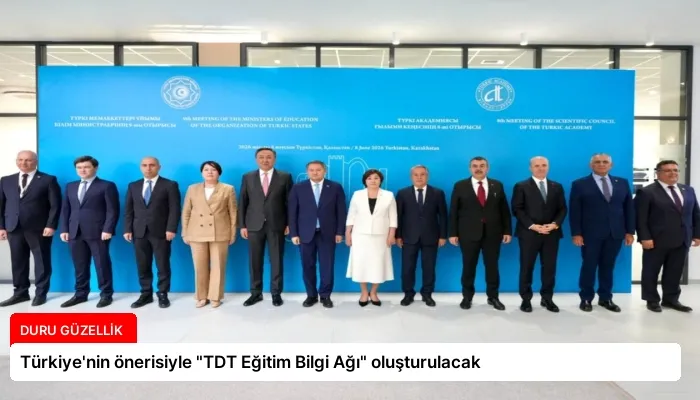 Türkiye’nin önerisiyle “TDT Eğitim Bilgi Ağı” oluşturulacak