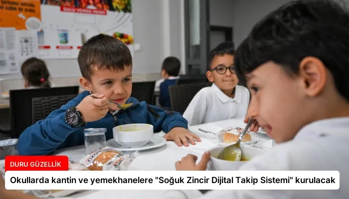 Okullarda kantin ve yemekhanelere “Soğuk Zincir Dijital Takip Sistemi” kurulacak