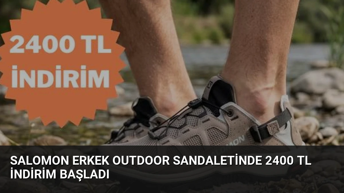 Salomon Erkek Outdoor Sandaletinde 2400 TL İndirim Başladı