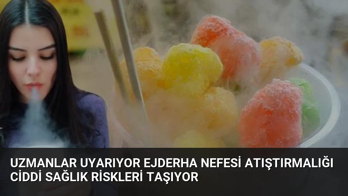 Uzmanlar Uyarıyor Ejderha Nefesi Atıştırmalığı Ciddi Sağlık Riskleri Taşıyor
