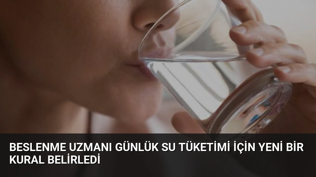 Beslenme Uzmanı Günlük Su Tüketimi İçin Yeni Bir Kural Belirledi