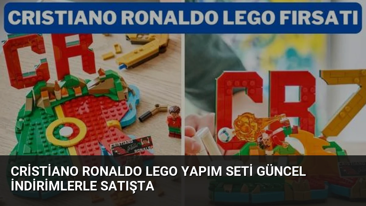 Cristiano Ronaldo LEGO Yapım Seti Güncel İndirimlerle Satışta