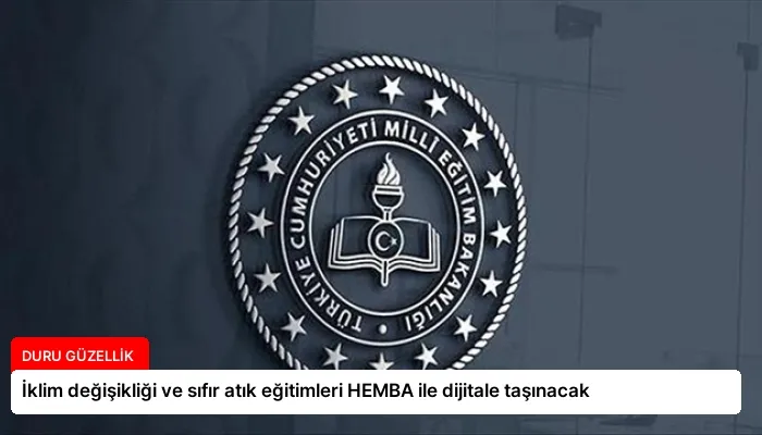 İklim değişikliği ve sıfır atık eğitimleri HEMBA ile dijitale taşınacak