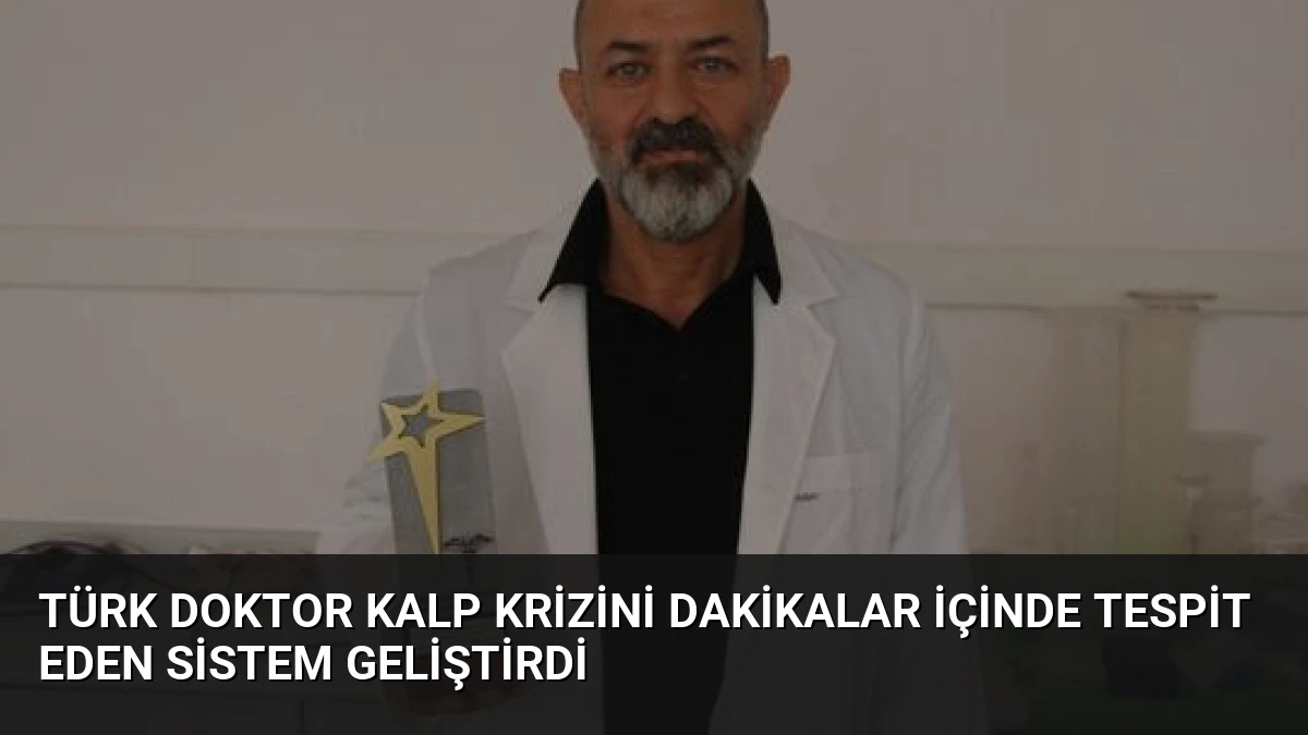 Türk Doktor Kalp Krizini Dakikalar İçinde Tespit Eden Sistem Geliştirdi