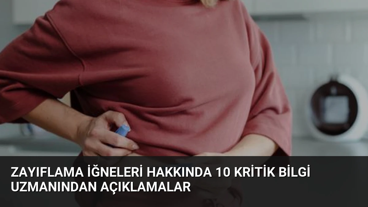 Zayıflama İğneleri Hakkında 10 Kritik Bilgi Uzmanından Açıklamalar