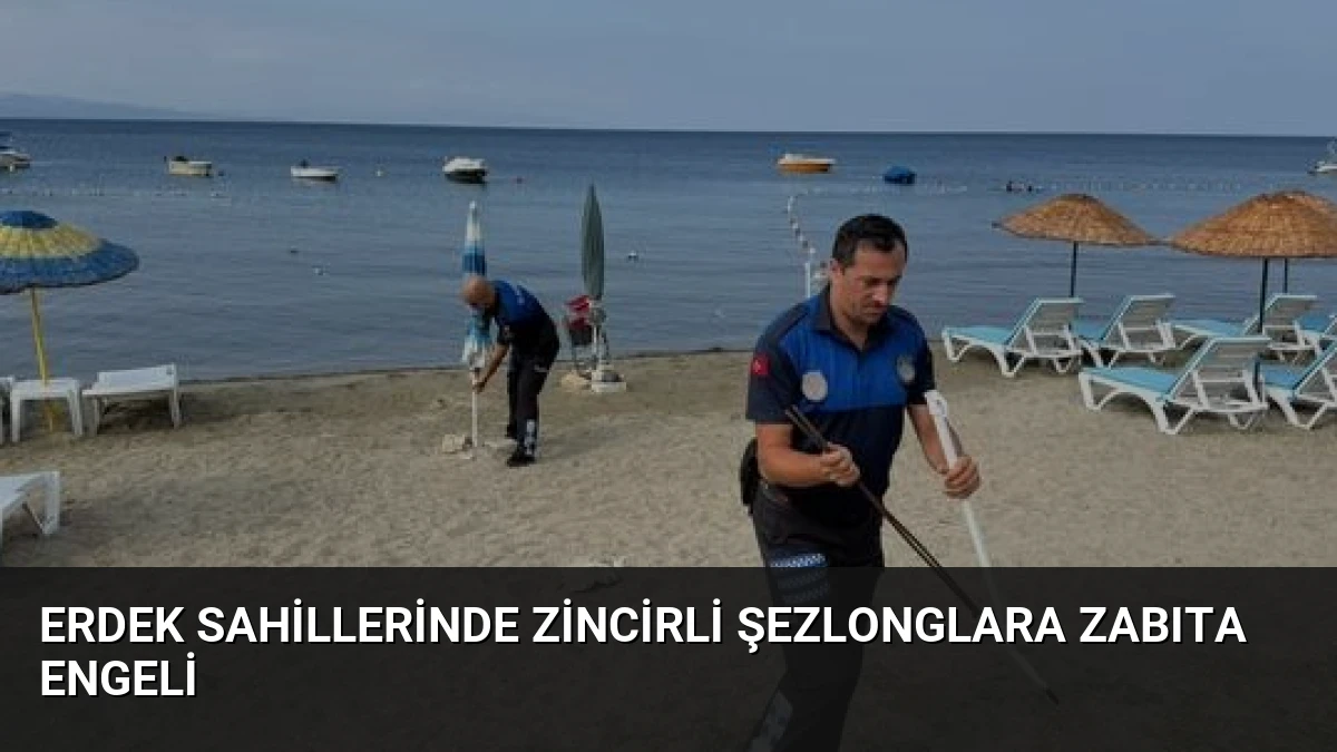 Erdek Sahillerinde Zincirli Şezlonglara Zabıta Engeli