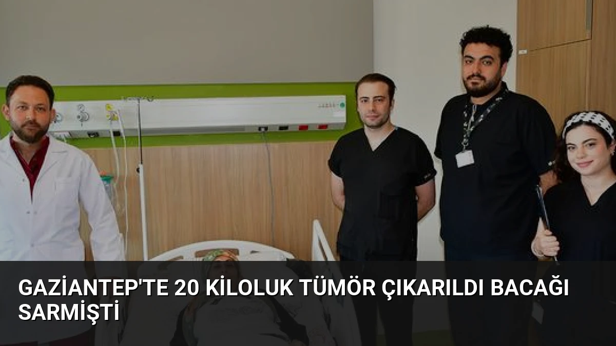 Gaziantep’te 20 Kiloluk Tümör Çıkarıldı Bacağı Sarmişti