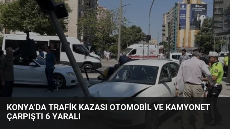Konya’da Trafik Kazası Otomobil ve Kamyonet Çarpıştı 6 Yaralı