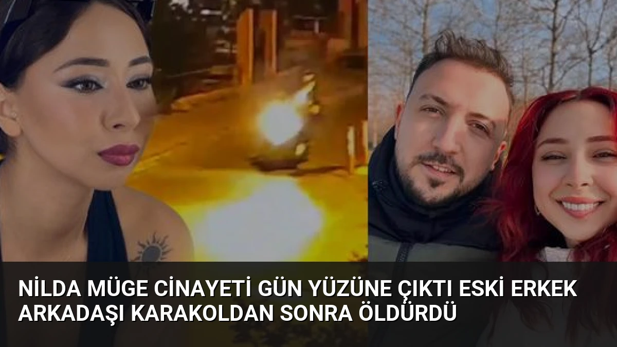 Nilda Müge Cinayeti Gün Yüzüne Çıktı Eski Erkek Arkadaşı Karakoldan Sonra Öldürdü