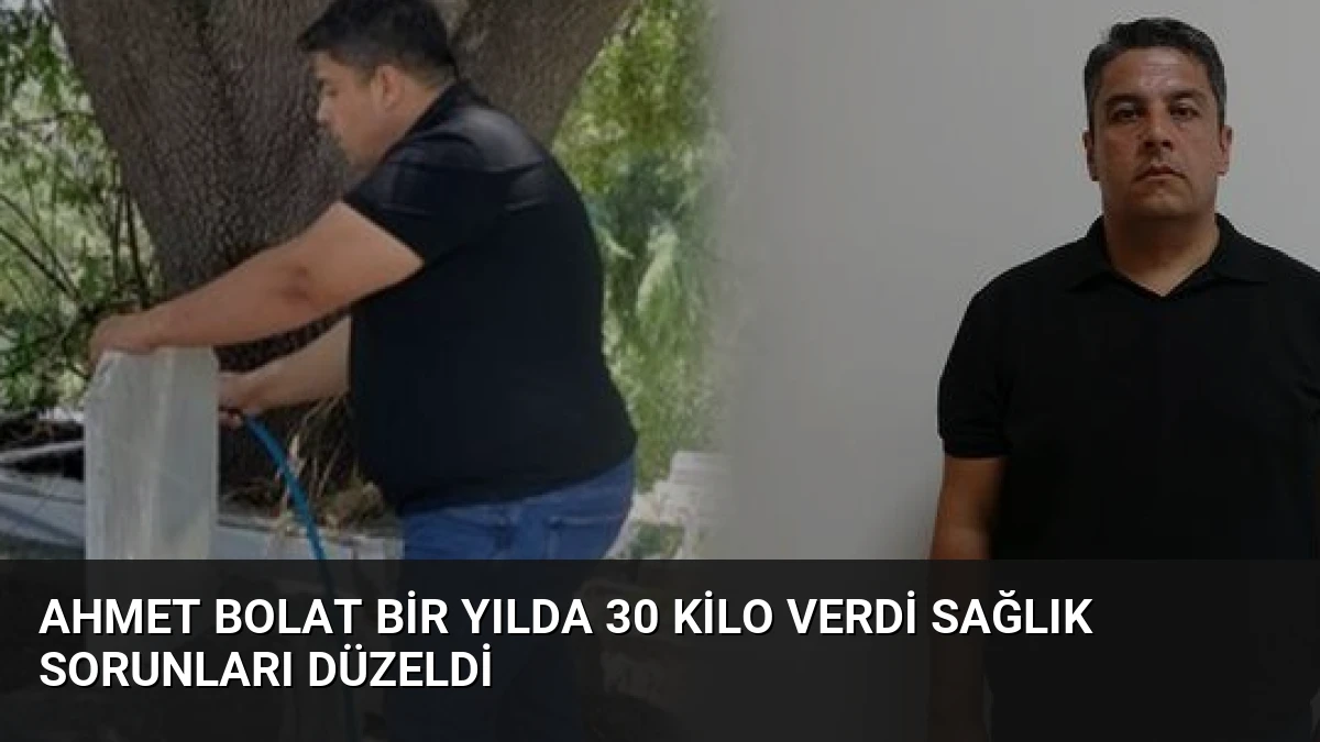 Ahmet Bolat Bir Yılda 30 Kilo Verdi Sağlık Sorunları Düzeldi