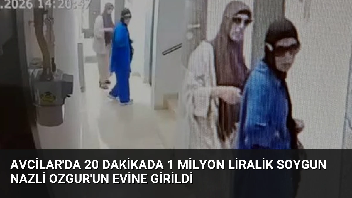 Avcilar’da 20 Dakikada 1 Milyon Liralik Soygun Nazli Ozgur’un Evine Girildi