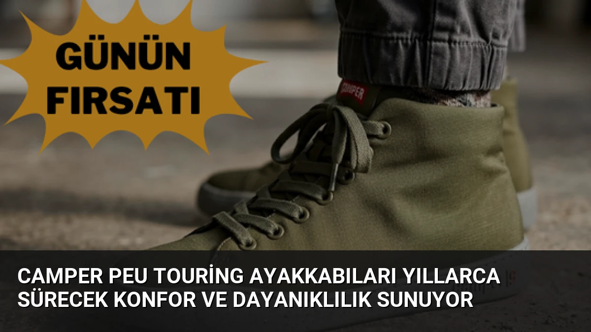 Camper Peu Touring Ayakkabıları Yıllarca Sürecek Konfor ve Dayanıklılık Sunuyor