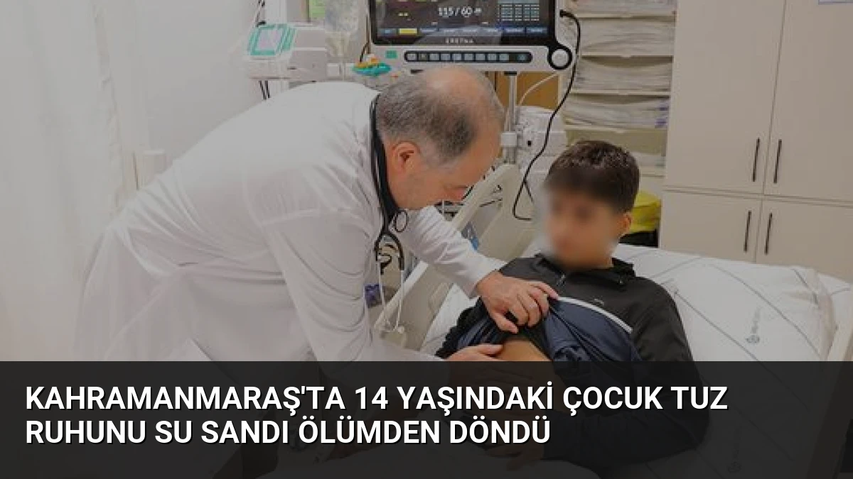 Kahramanmaraş’ta 14 Yaşındaki Çocuk Tuz Ruhunu Su Sandı Ölümden Döndü