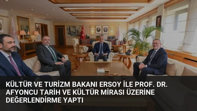 Kültür ve Turizm Bakanı Ersoy ile Prof. Dr. Afyoncu Tarih ve Kültür Mirası Üzerine Değerlendirme Yaptı