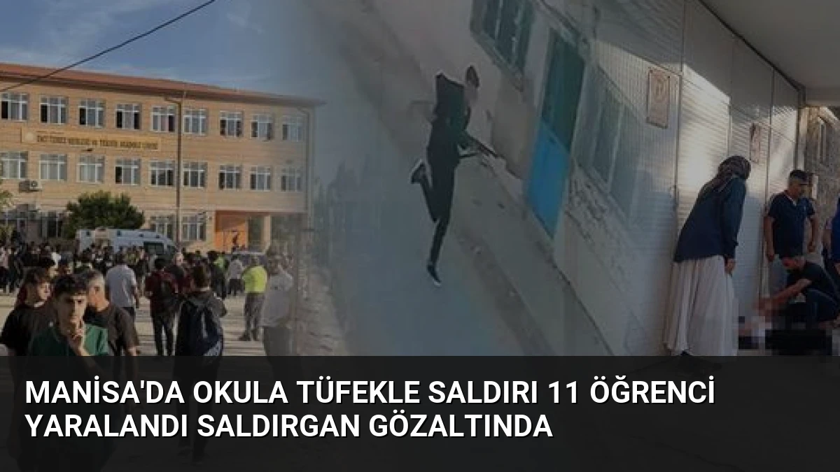 Manisa’da Okula Tüfekle Saldırı 11 Öğrenci Yaralandı Saldırgan Gözaltında