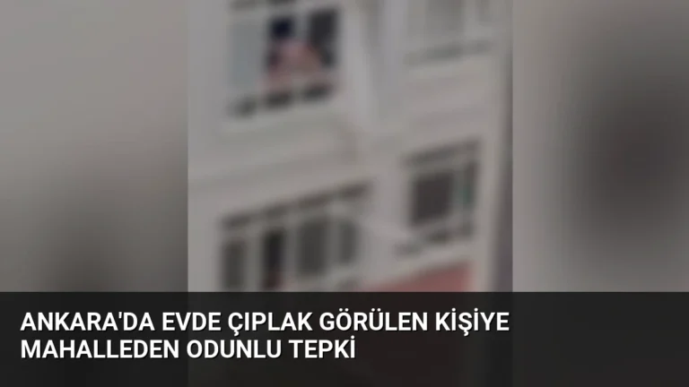 Ankara’da Evde Çıplak Görülen Kişiye Mahalleden Odunlu Tepki