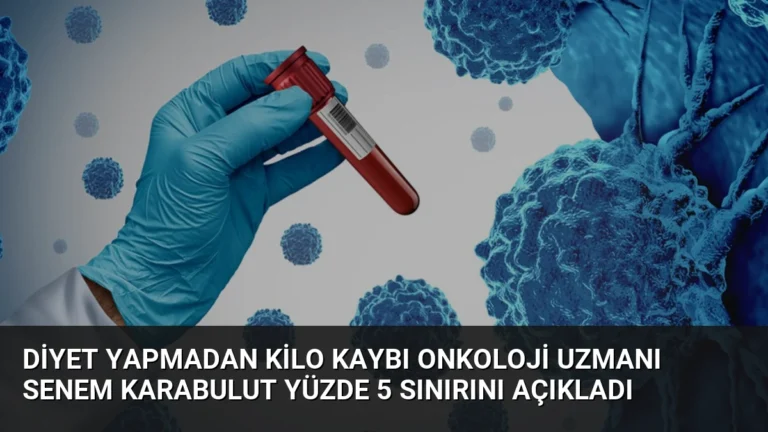 Diyet Yapmadan Kilo Kaybı Onkoloji Uzmanı Senem Karabulut Yüzde 5 Sınırını Açıkladı