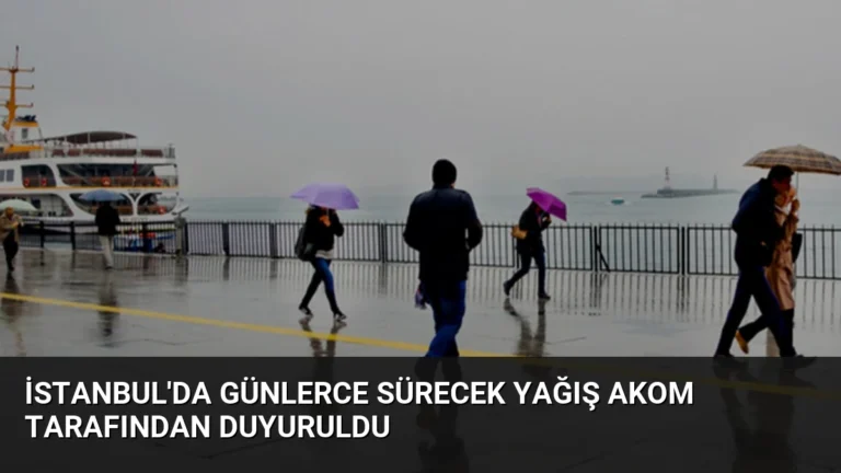 İstanbul’da Günlerce Sürecek Yağış AKOM Tarafından Duyuruldu