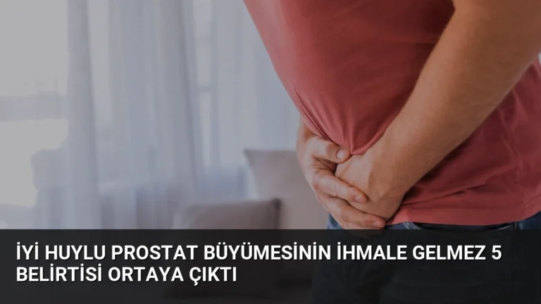 İyi Huylu Prostat Büyümesinin İhmale Gelmez 5 Belirtisi Ortaya Çıktı