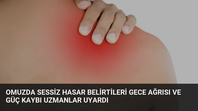 Omuzda Sessiz Hasar Belirtileri Gece Ağrısı ve Güç Kaybı Uzmanlar Uyardı