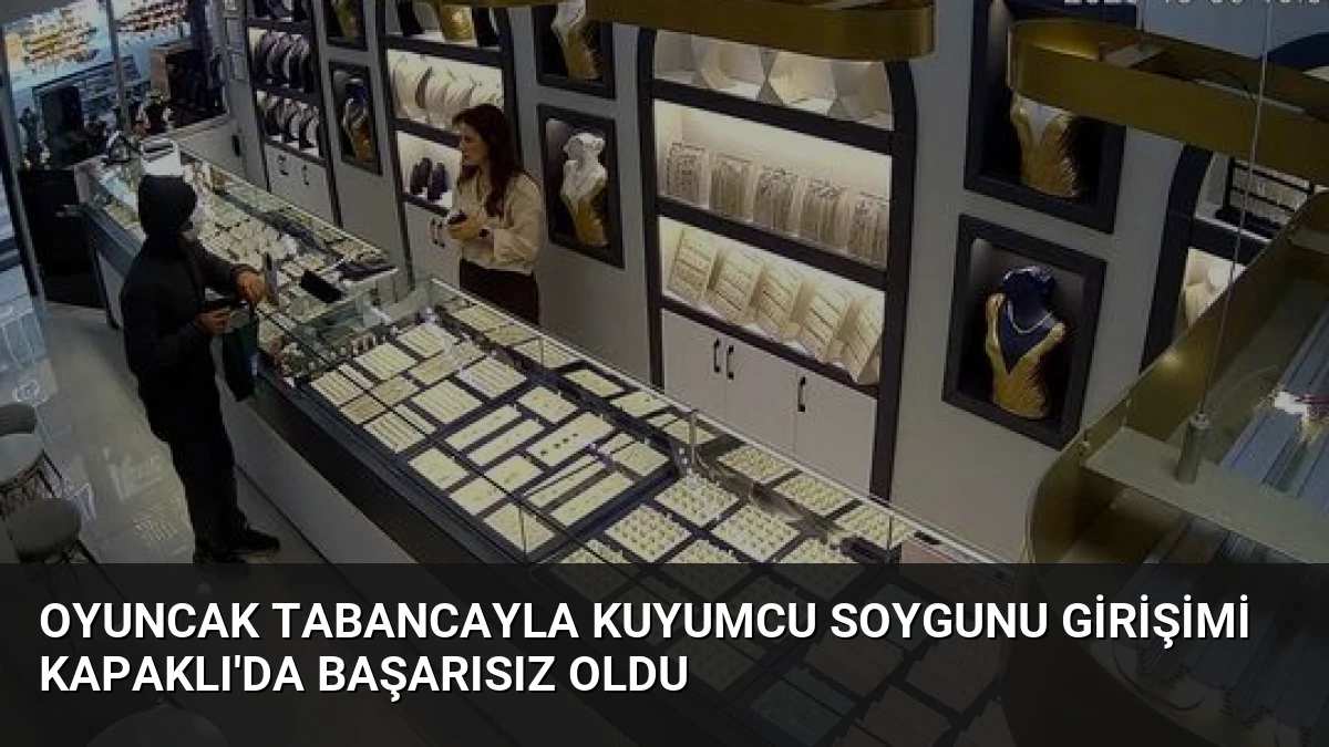 Oyuncak Tabancayla Kuyumcu Soygunu Girişimi Kapaklı’da Başarısız Oldu